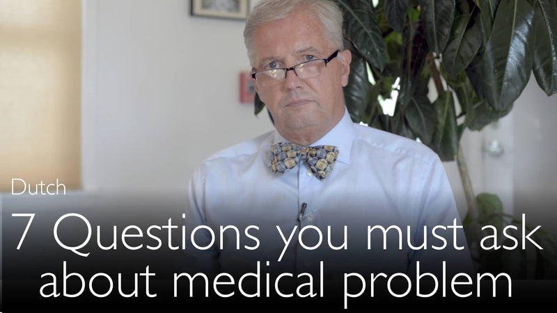 Dutch. 7 questions that you must ask in any medical situation.